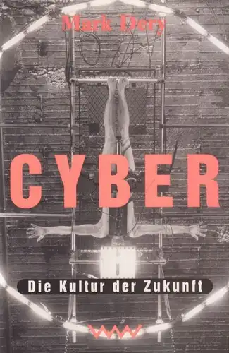 Buch: Cyber, Dery, Mark. 1997, Verlag Volk und Welt, Die Kultur der Zukunft