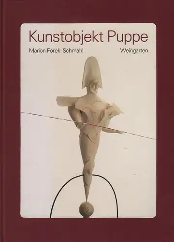 Buch: Kunstobjekt Puppe, Forek-Schmahl, Marion, 1990, Kunstverlag Weingarten