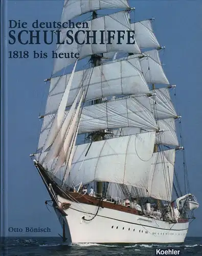 Buch: Die deutschen Schulschiffe, Bönisch, 2006, Koehler, gebraucht, seht gut