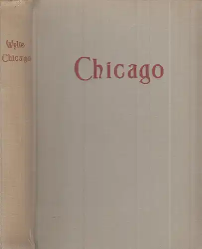Buch: Chicago. Wylie, Philip, 1938, Hanns-Jörg Fischer Verlag, gebraucht, gut