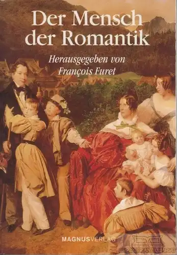 Buch: Der Mensch der Romantik, Furet, Francois. 2004, Magnus Verlag