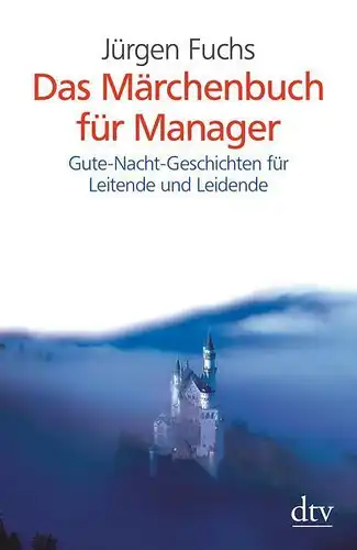 Buch: Das Märchenbuch für Manager, Fuchs, Jürgen, 2007, dtv, gebraucht, sehr gut