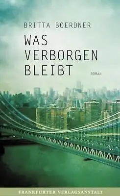 Buch: Was verborgen bleibt. Boerdner, Britta, 2012, Frankfurter Verlagsanstalt