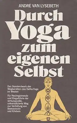 Buch: Durch Yoga zum eigenen Selbst, Lysebeth, Andre van, 1985, Barth Verlag