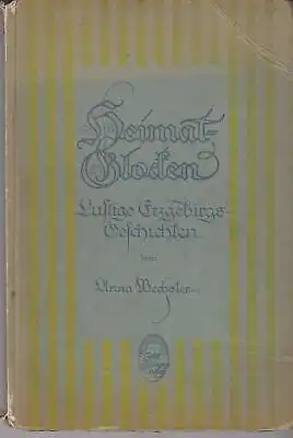 Buch: Heimat-Glocken, Wechsler, Anna, 1920, Pöhlberg-Verlag, gut