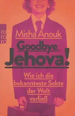 Buch: Goodbye, Jehova!, Anouk, Misha, 2014, Rowohlt Verlag, gebraucht, gut
