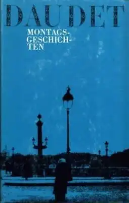 Buch: Montagsgeschichten, Daudet, Alphonse. 1981, Gustav Kiepenheuer Verlag