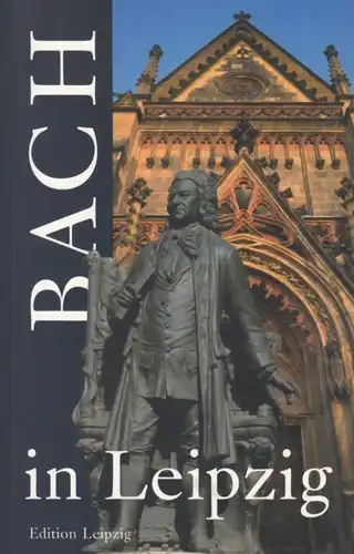 Buch: Bach in Leipzig, Leisinger, Ulrich. 2000, Edition Leipzig, gebraucht, gut