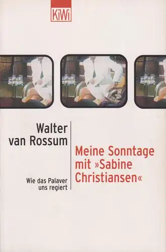 Buch: Meine Sonntage mit Sabine Christiansen, Rossum, Walter van. KiWi, 2004
