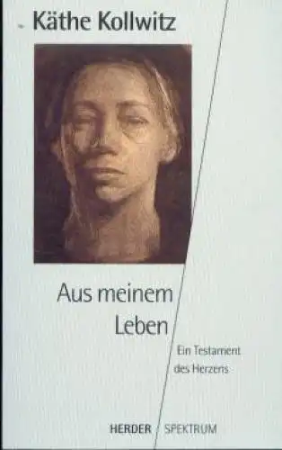 Buch: Aus meinem Leben, Kollwitz, Käthe. Herder Spektrum, 1996, Verlag Herder