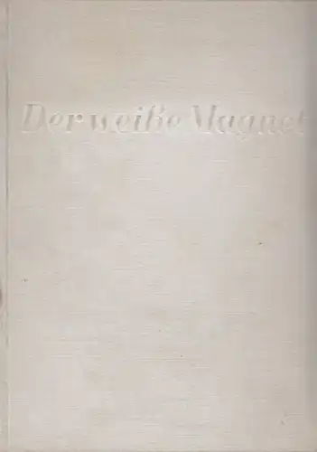 Buch: Der weiße Magnet, Züchner, Ernst. 1936, Büchergilde Gutenberg