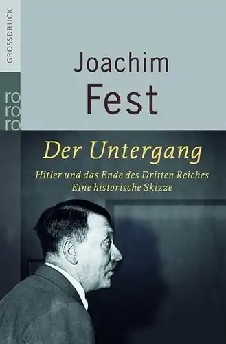 Buch: Der Untergang. Fest, Joachim, 2006, Rowohlt Taschenbuch Verlag. Großdruck