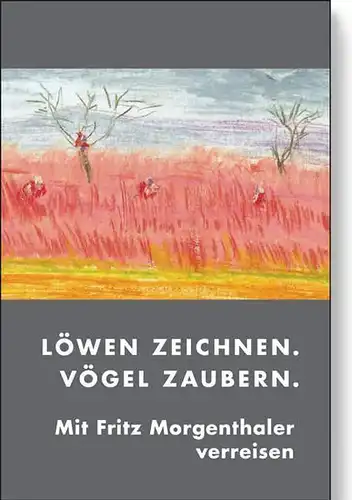 Buch: Löwen zeichnen. Vögel zaubern. Morgenthaler, 2005, Psychosozial-Verlag