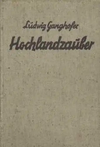 Buch: Hochlandzauber. Geschichten aus den Bergen, Ganghofer, Ludwig