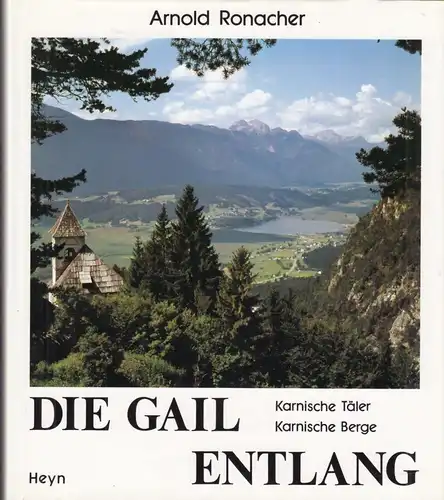 Buch: Die Gail entlang, Ronacher, Arnold, 1992, Heyn Verlag, Karnische Täler