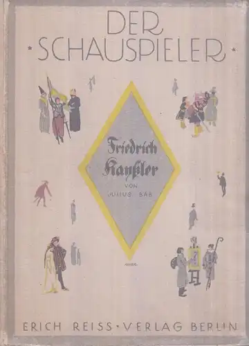 Buch: Der Schauspieler 1./2. - Friedrich Kayßler. Bab, Julius, Erich Reiß Verlag