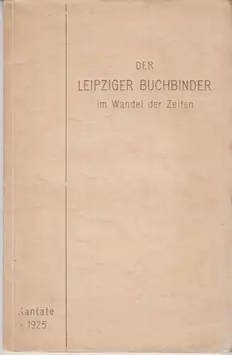 Buch: Der Leipziger Buchbinder im Wandel der Zeiten, Eule, W., 1925,