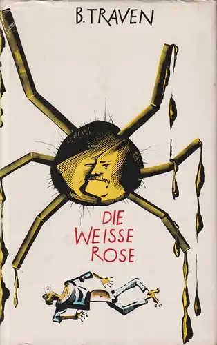 Buch: Die weiße Rose. Traven, B., 1972, Volk und Welt Verlag, gebraucht, gut