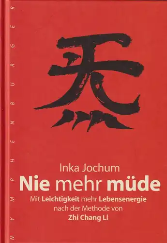 Buch: Nie mehr müde. Jochum, Inka, 2001, Nymphenburger Verlag, Zhi Chang Li
