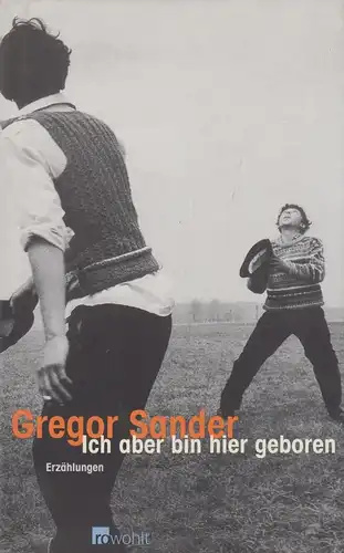 Buch: Ich aber bin hier geboren, Sander, Gregor, 2002, Rowohlt, Erzählungen