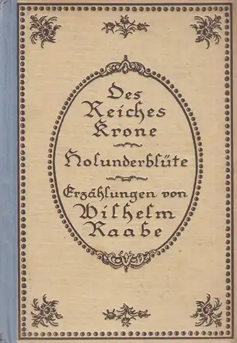 Buch: Des Reiches Krone / Holunderblüte. Raabe, Wilhelm, Hermann Klemm Verlag