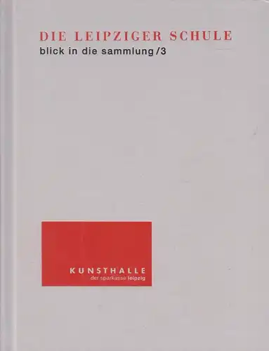 Buch: Die Leipziger Schule, 2002, Kunstsammlung der Sparkasse Leipzig, gebraucht