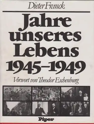 Buch: Jahre unseres Lebens. 1945 - 1949, Franck, Dieter, 1980, Piper, gebraucht