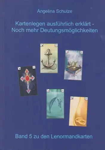 Buch: Kartenlegen ausführlich erklärt, Schulze, Angelina, 2013, Band 5