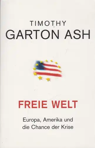 Buch: Freie Welt, Garton Ash, Timothy, 2004, Hanser, Europa, Amerika und die