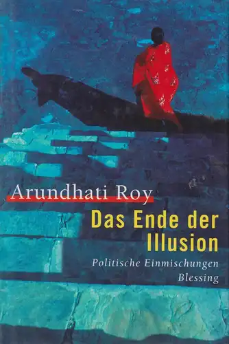 Buch: Das Ende der Illusion. Roy, Arundhati, 1999, Karl Blessing Verlag