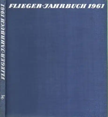 Buch: Flieger-Jahrbuch 1961. Schmidt, Heinz A. F., Transpress, gebraucht, gut