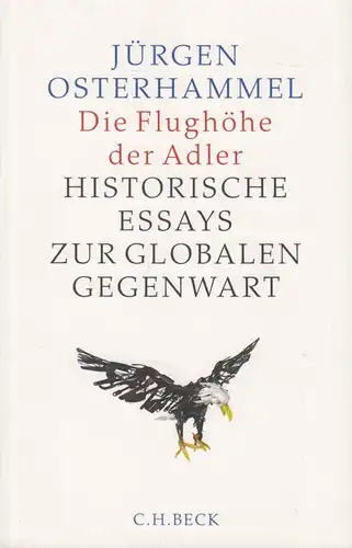 Buch: Die Flughöhe der Adler, Osterhammel, Jürgen, 2017, C.H. Beck, Hist. Essays
