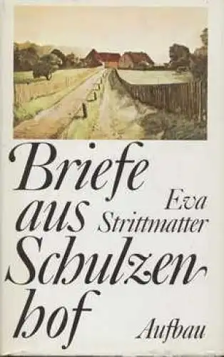 Buch: Briefe aus Schulzenhof, Strittmatter, Eva. 1977, Aufbau-Verlag