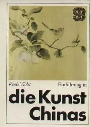 Buch: Einführung in die Kunst Chinas, Violet, Renée. 1986, E. A. Seemann Verlag