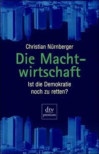 Buch: Die Machtwirtschaft, Nürnberger, Christian, 1999, dtv premium, gebraucht,