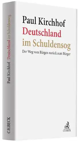 Buch: Deutschland im Schuldensog, Kirchhof, Paul, 2012, C. H. Beck Verlag