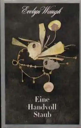 Buch: Eine Handvoll Staub, Waugh, Evelyn. 1976, Verlag Volk und Welt, Roman
