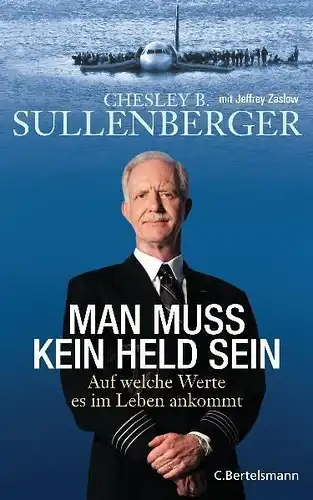 Buch: Man muss kein Held sein, Sullenberger, Chesley B., 2009, Bertelsmann