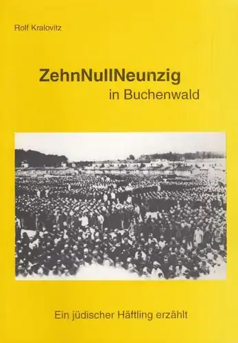 Buch: ZehnNullNeunzig in Buchenwald, Kralovitz, Rolf. 1996, gebraucht, gut