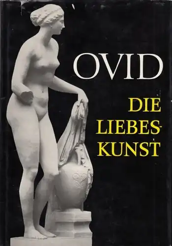 Buch: Die Liebeskunst, Ovid. Schriften und Quellen der alten Welt, 1969