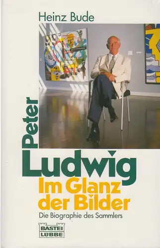 Buch: Peter Ludwig - Im Glanz der Bilder, Bude, Heinz, 1996, Bastei Lübbe Verlag