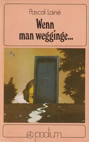 Buch: Wenn man wegginge... Laine, Pascal, 1980, Verlag Neues Leben, Podium