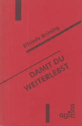 Buch: Damit du weiterlebst, Brüning, Elfriede, 1996, agimos Verlag, signiert