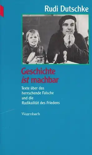 Buch: Geschichte ist machbar, Dutschke, Rudi. Wagenbach Taschenbuch WAT, 1992