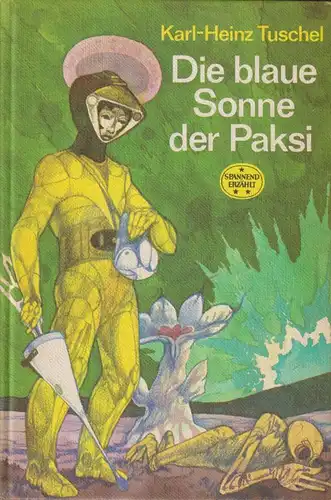 Buch: Die blaue Sonne der Paksi, Tuschel, Karl-Heinz. Spannend Erzählt, 1980
