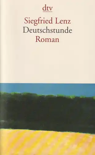 Buch: Deutschstunde, Roman. Lenz, Siegfried, 2016, Deutscher Taschenbuch Verlag