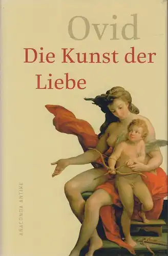 Buch: Die Kunst der Liebe, Ovid, 2005, Anaconda Verlag, gebraucht, gut