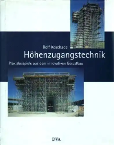 Buch: Höhenzugangstechnik, Koschade, Rolf. 2000, Deutsche Verlags-Anstalt