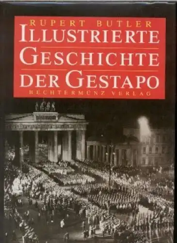 Buch: Illustrierte Geschichte der Gestapo, Butler, Rupert. 1996, Weltbild Verlag