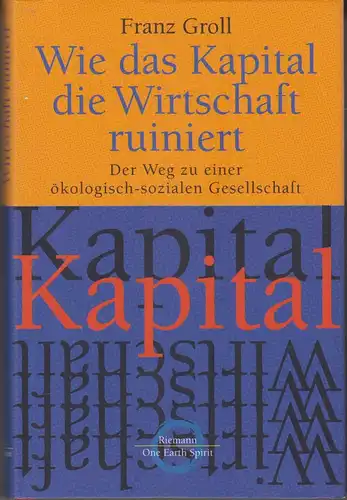 Buch: Wie das Kapital die Wirtschaft ruiniert, Groll, 2004, Riemann Verlag